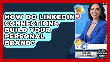 How Do LinkedIn Connections Build Your Personal Brand? - Social Media Business Playbook