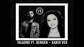 Taladro ft. Bergen - Sabır Ver ( Mix✓™ )