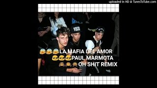 Miniatura de vídeo de "LA MAFIA DEL AMOR X PAUL MARMOTA-OH SHIT REMIX"