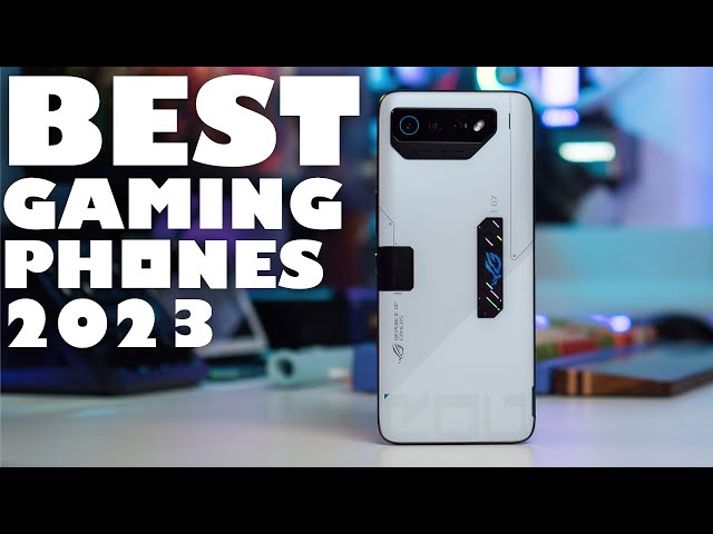 Best Gaming Phones 2023: The top smartphones for gaming on the go