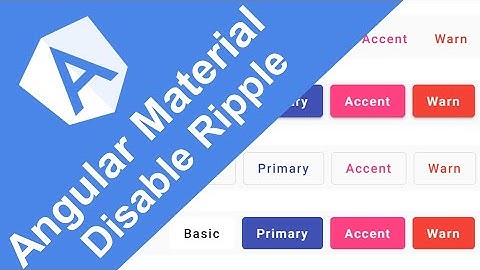 Angular Material - 6 - Disable Ripple Effect of Buttons