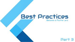 #Google's Flutter Tutorial - Best Practices - Part 3