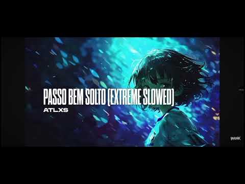 PASSO BEM SOLTO (Extreme Slowed)