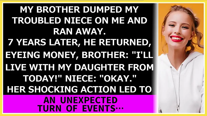 My brother dumped my troubled niece on me and ran away. 7 years later, he returned, eyeing money… - DayDayNews