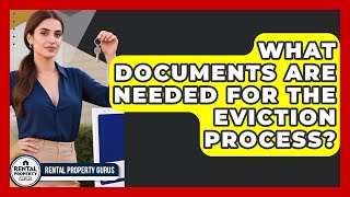 What Documents Are Needed for the Eviction Process | Rental Property Gurus News