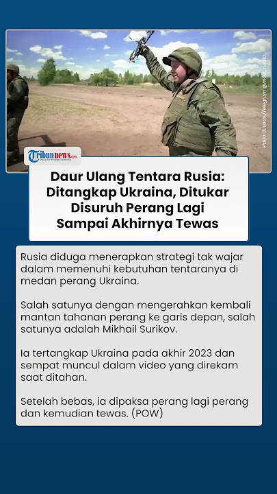 Daur Ulang Tentara Ala Rusia: Ditangkap Ukraina, Ditukar, Disuruh Perang Lagi Sampai Akhirnya Tewas