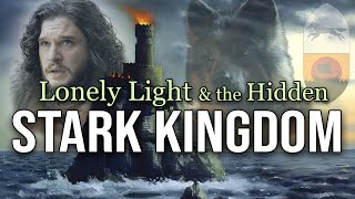 Lonely Light & House Stark’s Hidden Kingdom in ASOIAF