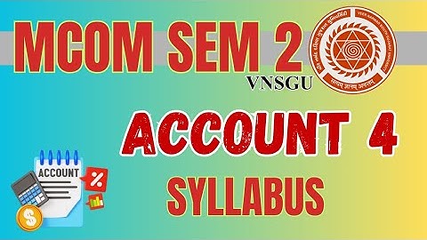 VNSGU | MCOM SEM 2 | ACCOUNT 4 SYLLABUS | E-ABHYASU