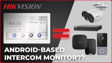 NEW Hikvision Android-based Intercom Monitor: DS-KH9310-WTE1 / What Android Has To Do With It?