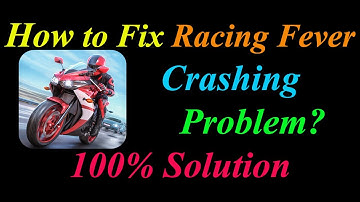 How to Fix Racing Fever App Keeps Crashing Problem Solutions Android &Ios - Racing Fever Crash Error