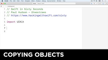 Copying objects – Swift in Sixty Seconds