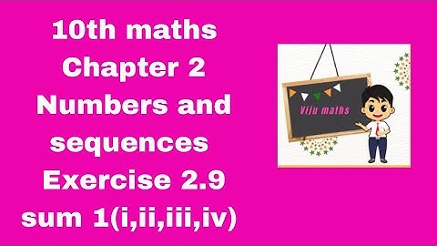 10th maths chapter 2 Numbers and Sequences exercise 2.9 sum 1