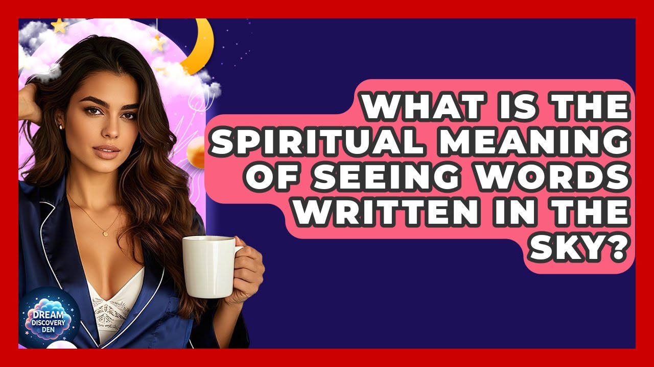 What Is the Spiritual Meaning of Seeing Words Written in the Sky? | Dream Discovery Den