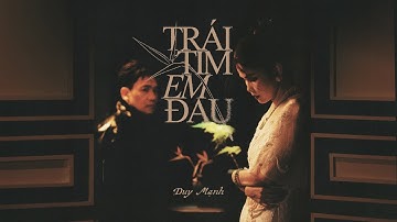 DUY MẠNH | TRÁI TIM EM ĐAU | OFFICIAL MUSIC VIDEO