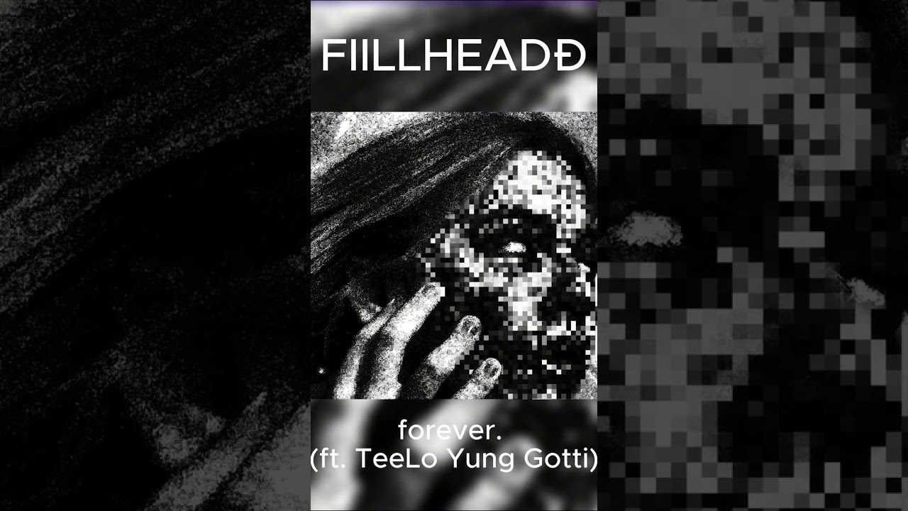 FIILLHEADĐ (ft. TeeLo Yung Gotti) - forever. / альбом "N. O."  