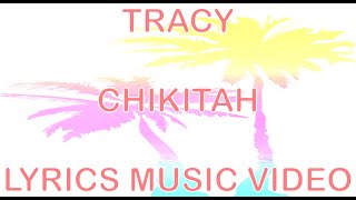 Tracy - Chikitah (Lyrics Video)