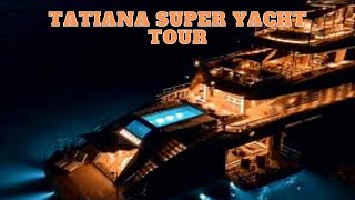 TATIANA SUPER YACHT| The Most Beautiful YACHT in the World