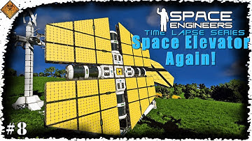 We Need More Power! Space Engineers Time Lapse Series: Space Elevator Again - EP8