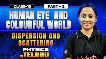 Human Eye & Colourful World 🌈 | Dispersion & Scattering | SSC Class 10 Physics | Rama Ma