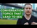 Conversation Topics That Lead To Sex