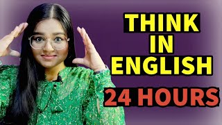 How To Think in English for Whole Day || 24 hours New Technique