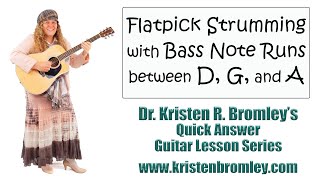Strumming with Bass Note Runs between D, G, and A - Quick Answer Lesson with Dr. Kristen R. Bromley