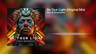 Neo & Dominante - Be Your Light