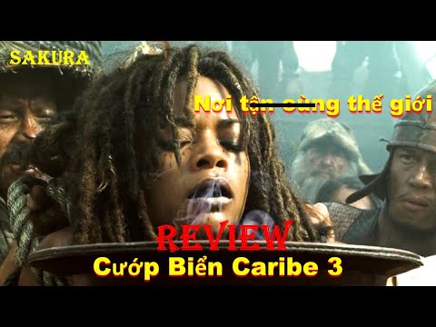 REVIEW PHIM CƯỚP BIỂN CARIBE 3: NƠI TẬN CÙNG THẾ GIỚI || SAKURA REVIEW 2023 mới nhất