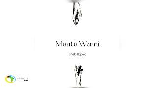 Bheki Nqoko  Muntu Wami  