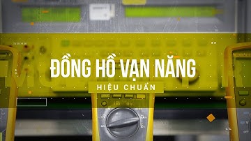 Hiệu chuẩn đồng hồ vạn năng | Digital Multimeter Calibration