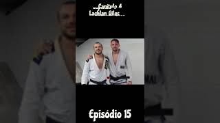 Sistemas Conceituais Parte 2 - Lachlan Giles (Episódio 15 - Capitulo 4) #jiujitsu #artesmarciais