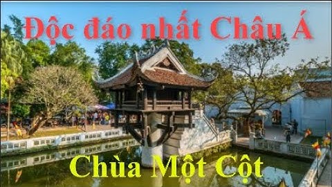 Ngôi chùa có kiến trúc độc đáo nhất Châu Á
