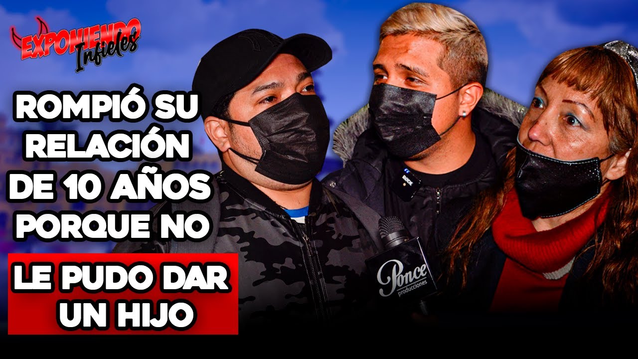 TERMINÓ SU RELACIÓN DE 10 AÑOS PORQUE NO LE PUDO DAR UN HIJO | Exponiendo Infieles