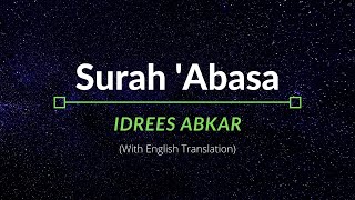 Surah ‘Abasa - Idrees Abkar | English Translation