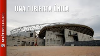 Wanda Metropolitano: Construyendo una cubierta única | Wanda Metropolitano: Building a unique roof