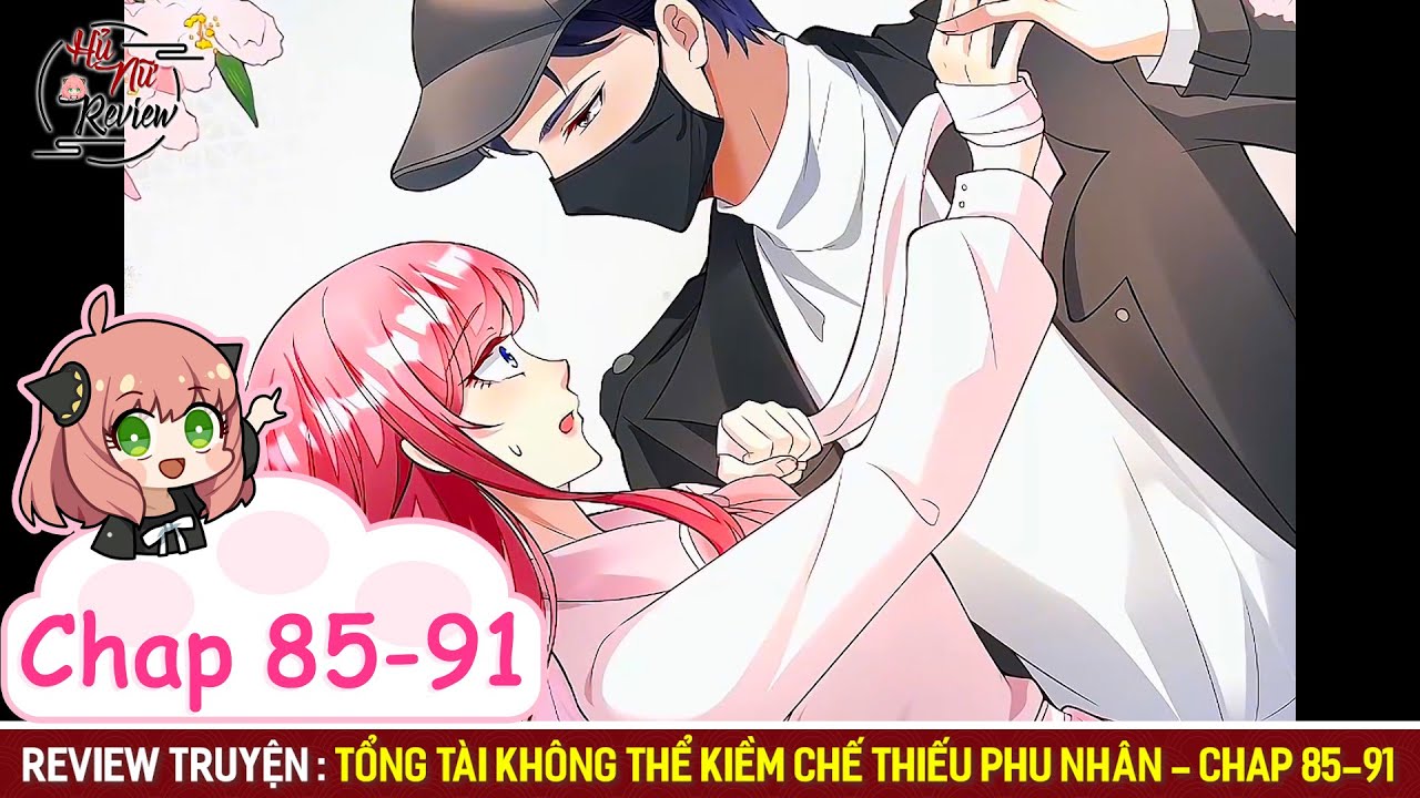 ✦ Review Truyện Tranh: Tổng Tài Không Thể Kiềm Chế Thiếu Phu Nhân | Chap  85-91 - Youtube