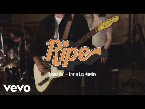 Ripe - Letting Go (Live in Los Angeles)