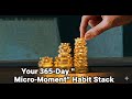 The 365-Day Micro-Moment: How to Build a Habit Stack for Undeniable Progress #resilienceandmomentum