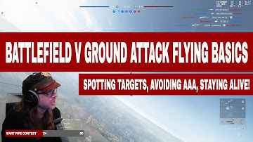 Battlefield V Ground Attack Flying Basics - Spotting Targets, Avoiding Anti-Aircraft, Staying Alive