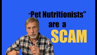 Pet Nutritionists are a Scam!