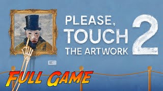 Please, Touch The Artwork 2 | Complete Gameplay Walkthrough - Full Game | No Commentary