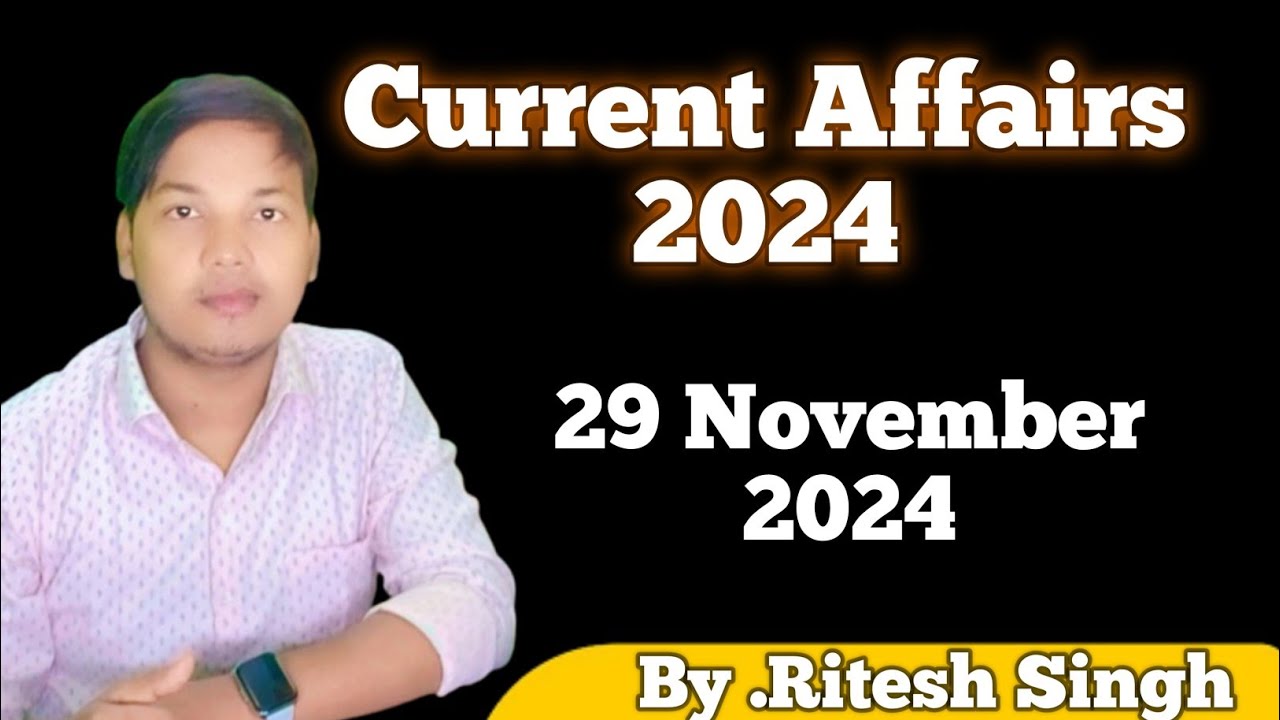 Daily Current Affairs 2024 Exam | 29 November 2024 |important Questions ...