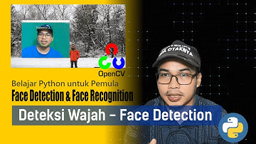 Part 2: Aplikasi Python untuk Face & Eye Detection dengan OpenCV menggunakan Algoritma Haar-Cascade