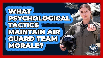What Psychological Tactics Maintain Air Guard Team Morale? - Air Guard Commanders