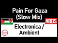 Pain for gaza slow mix