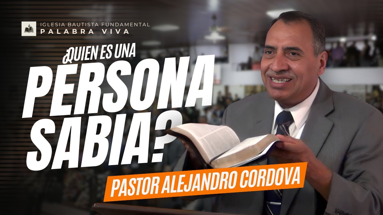 ¿Quien es una Persona Sabia? | Pastor Alejandro Córdova