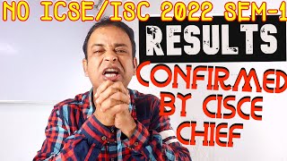 No ICSE/ISC 2022 Semester-1 Results by 15 January-CISCE Chief, ICSE/ISC Semester-2 Completely Change