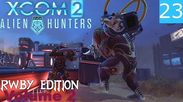 XCOM 2: RWBY edition (V2) - Mission 23 - Thats A Big Ursa