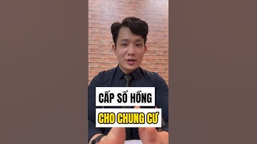 QUY ĐỊNH VỀ VIỆC CẤP SỔ HỒNG CHO CĂN HỘ CHUNG CƯ #lamphatlong #capsohonh #sohongrieng