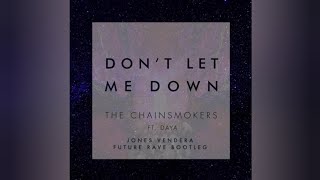 The Chainsmokers (ft. Daya) Don't Let Me Down (Jones Vendera Future Rave Bootleg)